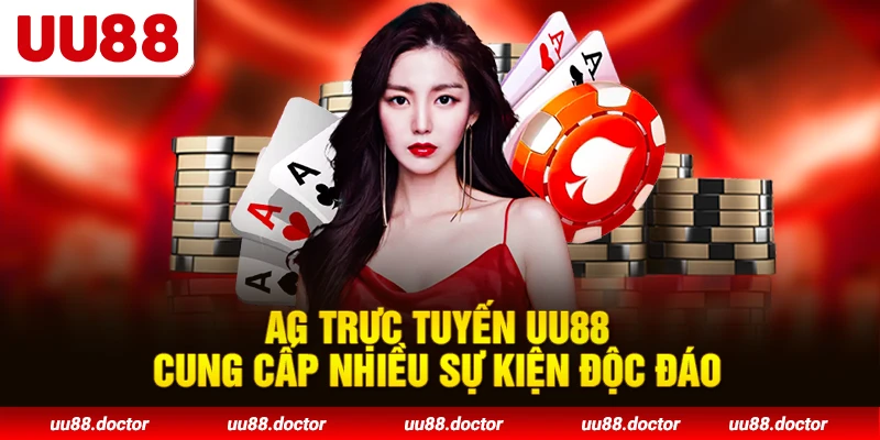 AG Trực Tuyến UU88 cung cấp nhiều sự kiện độc đáo