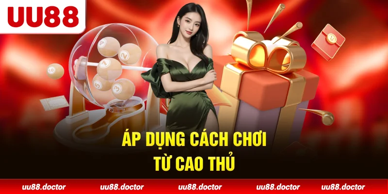 Áp dụng cách chơi từ cao thủ