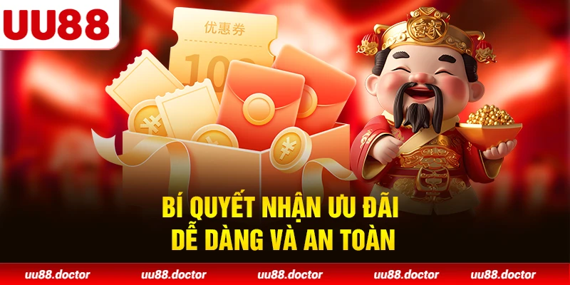 Bí quyết nhận ưu đãi dễ dàng và an toàn
