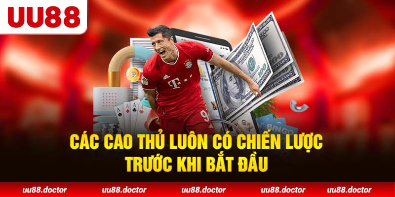 Các cao thủ luôn có chiến lược trước khi bắt đầu