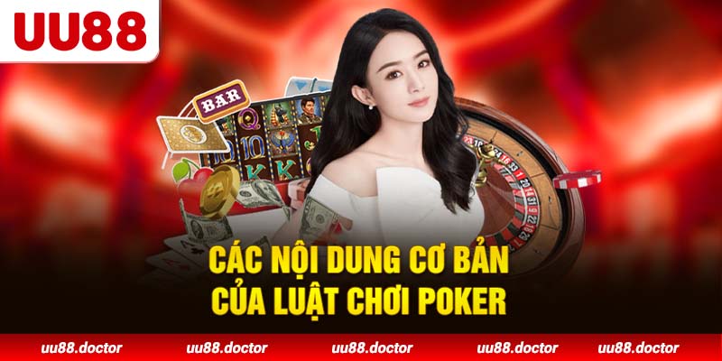 Các nội dung cơ bản của luật chơi poker