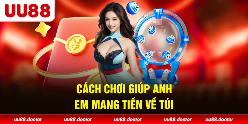 Cách chơi giúp anh em mang tiền về túi
