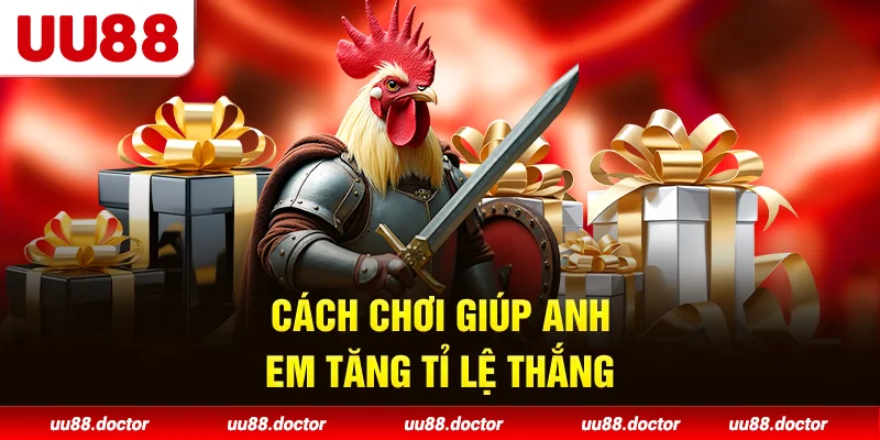 Cách chơi giúp anh em tăng tỉ lệ thắng