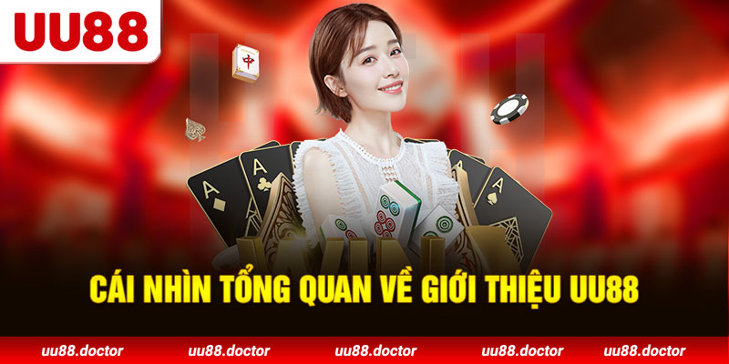 Cái nhìn tổng quan về giới thiệu UU88