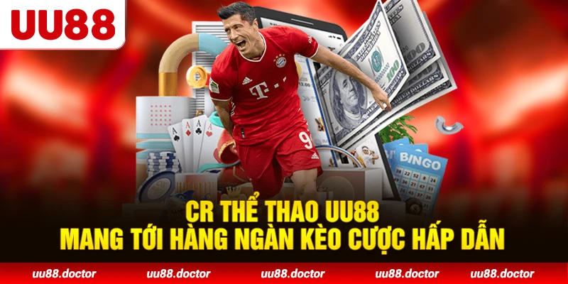 CR Thể Thao UU88 mang tới hàng ngàn kèo cược hấp dẫn