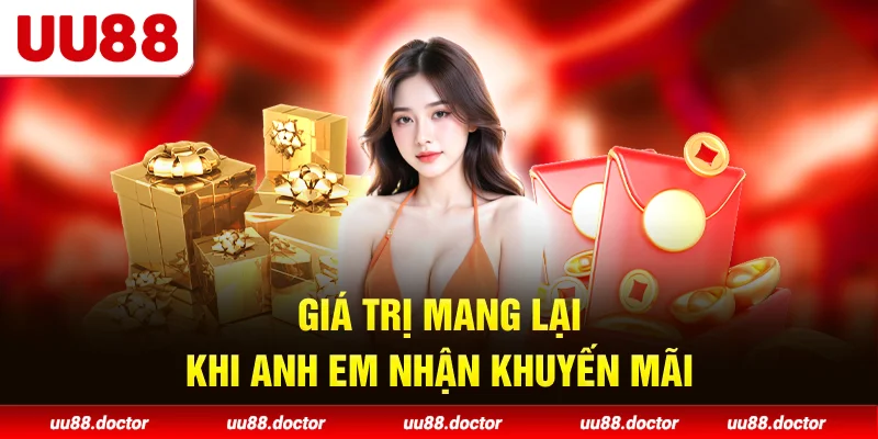 Giá trị mang lại khi anh em nhận khuyến mãi