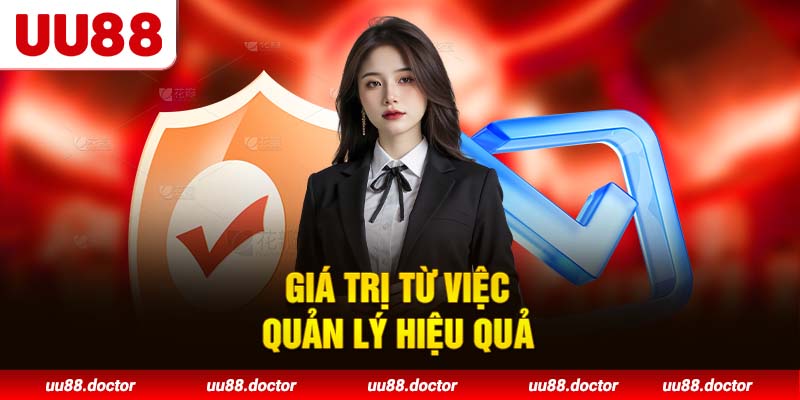 Giá trị từ việc quản lý hiệu quả