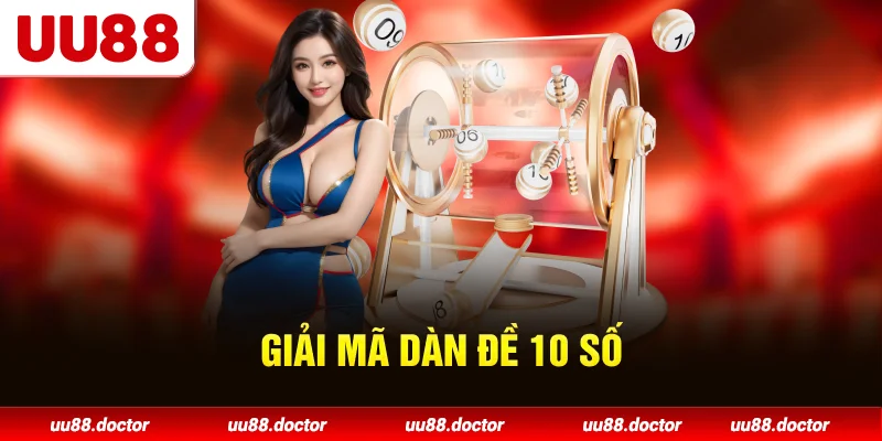 Giải mã dàn đề 10 số
