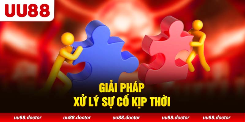Giải pháp xử lý sự cố kịp thời