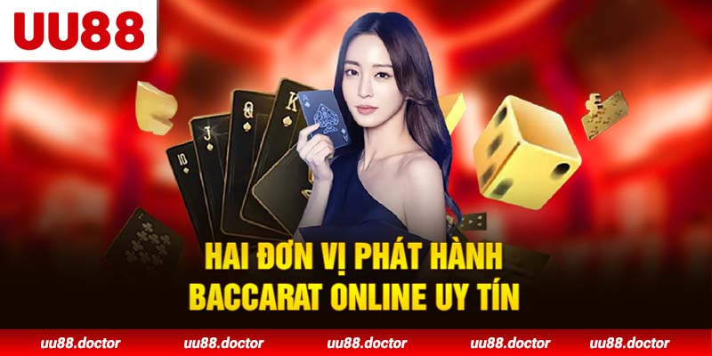Hai đơn vị phát hành baccarat online uy tín
