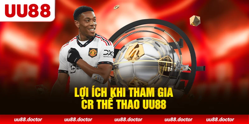 Lợi ích khi tham gia CR Thể Thao UU88