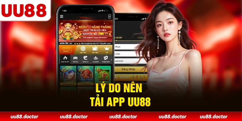 Lý do người chơi nên tải app UU88