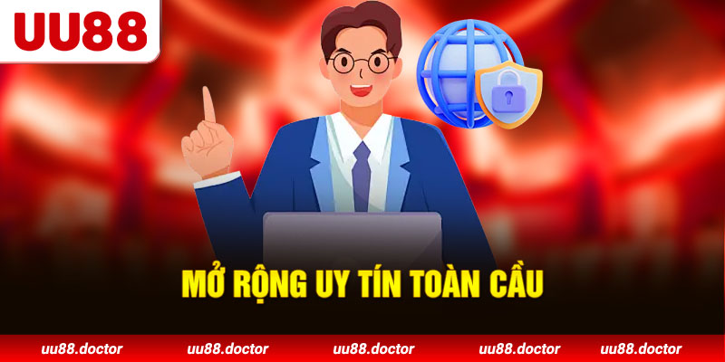 Mở rộng uy tín toàn cầu
