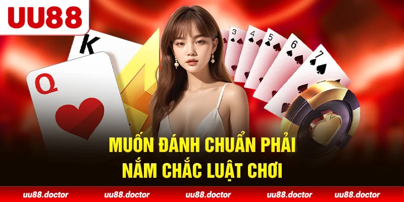 Muốn đánh chuẩn phải nắm chắc luật chơi