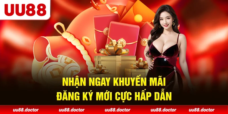 Nhận ngay khuyến mãi đăng ký mới cực hấp dẫn