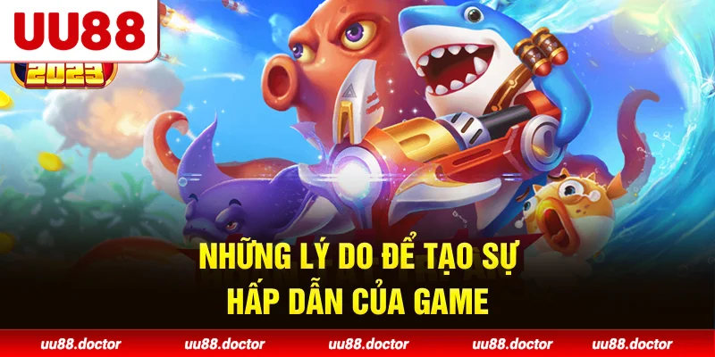 Những lý do để tạo sự hấp dẫn của game