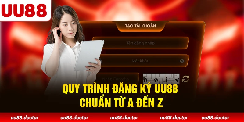 Quy trình đăng ký UU88 chuẩn từ A đến Z
