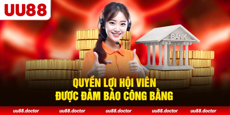 Quyền lợi hội viên được đảm bảo công bằng
