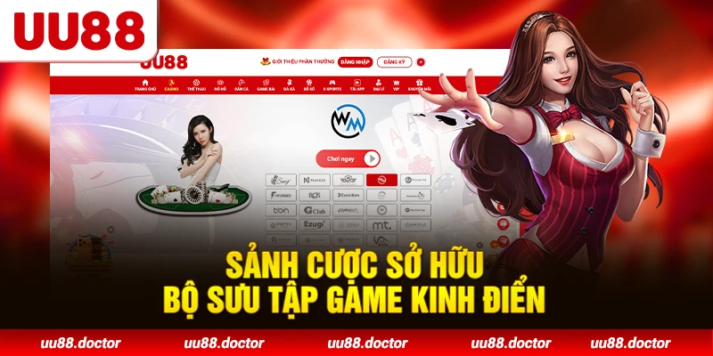 Sảnh cược sở hữu bộ sưu tập game kinh điển