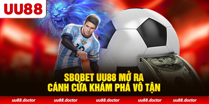 Sbobet UU88 mở ra cánh cửa khám phá vô tận