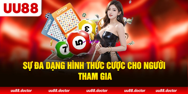 Sự đa dạng hình thức cược cho người tham gia