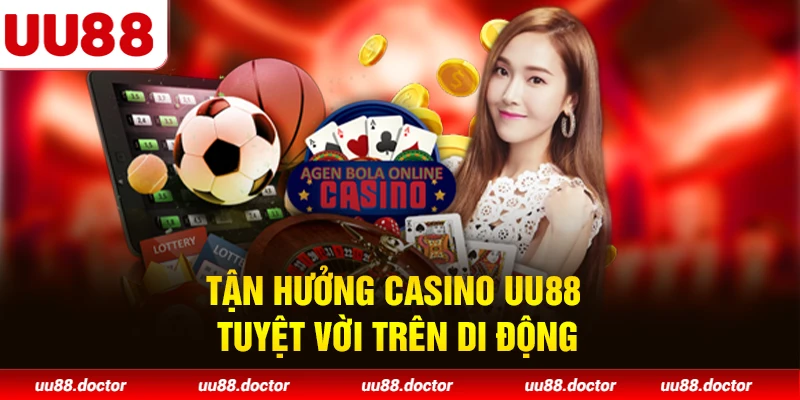 Tận hưởng casino UU88 tuyệt vời trên di động