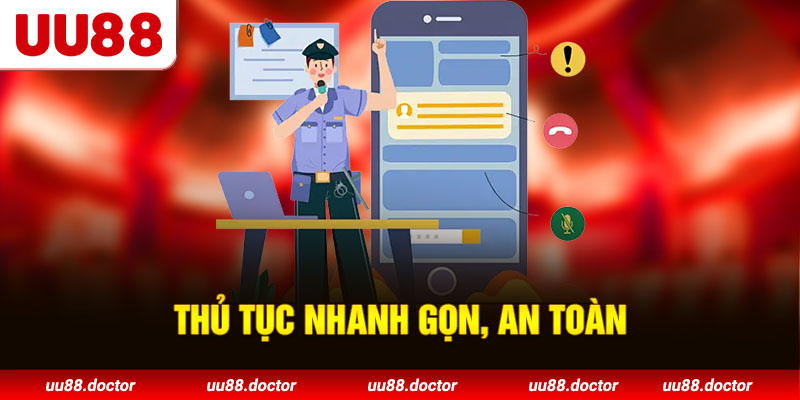 Thủ tục nhanh gọn, an toàn