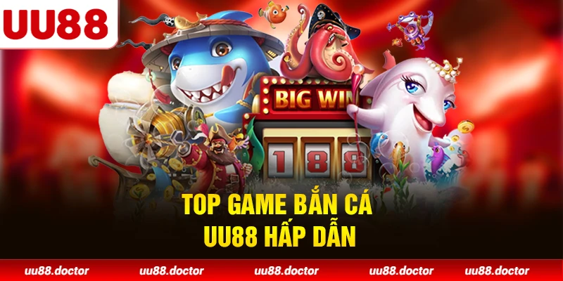 Top game bắn cá UU88 hấp dẫn