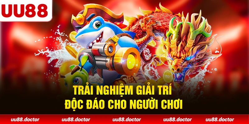 Trải nghiệm giải trí độc đáo cho người chơi