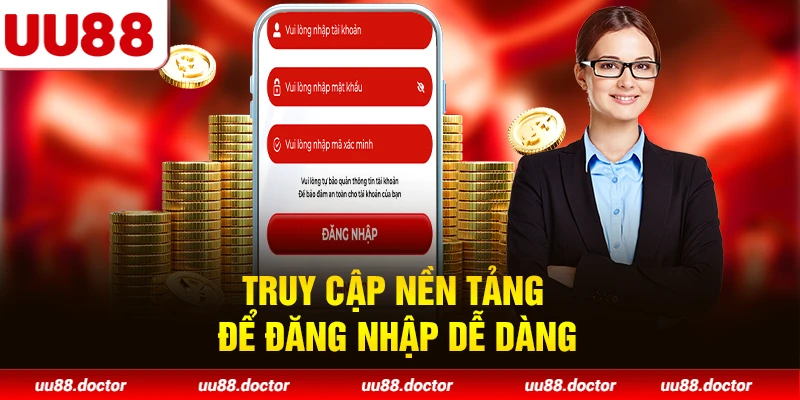 Truy cập nền tảng để đăng nhập dễ dàng