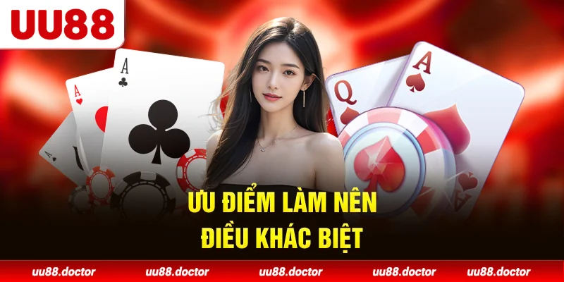 Ưu điểm làm nên điều khác biệt