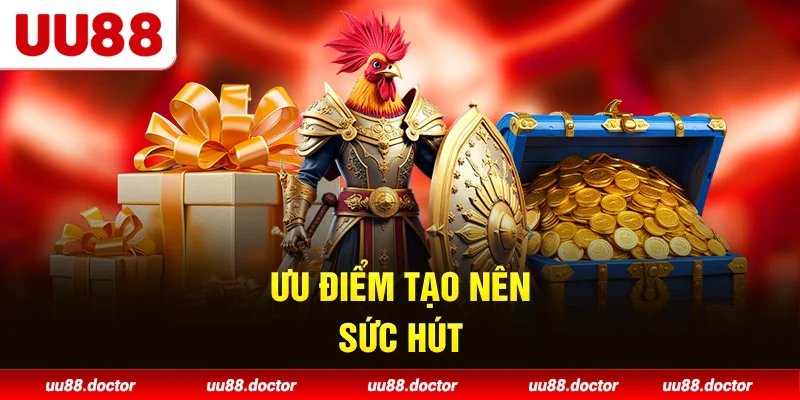 Ưu điểm tạo nên sức hút