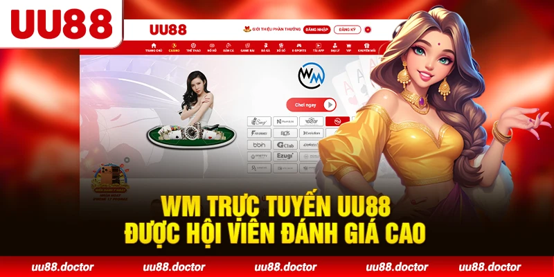 WM Trực Tuyến UU88 được hội viên đánh giá cao