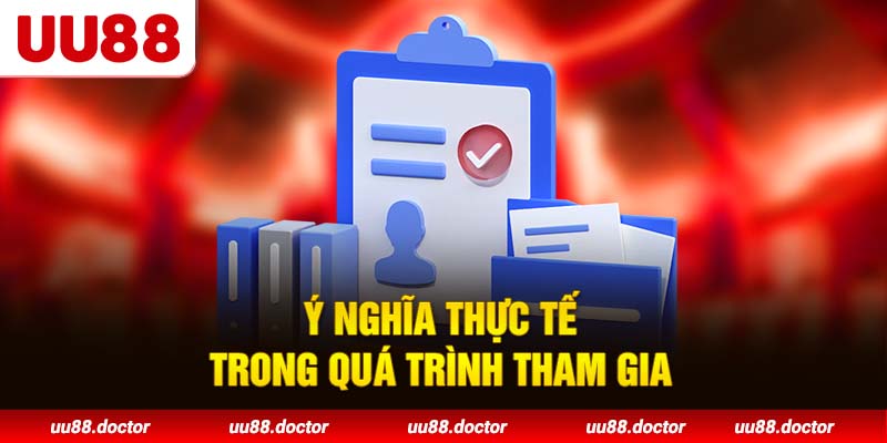 Ý nghĩa thực tế trong quá trình tham gia
